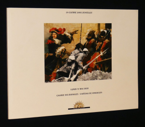 La Guerre sans dentelle (12 mai - 7 septembre 2003, Galerie des Batailles - Château de Versailles)