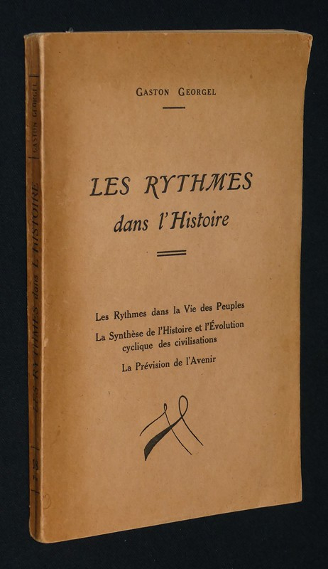 Les Rythmes dans l'Histoire : Les rythmes dans la vie des peuples - La synthèse de l'histoire et l'évolution cyclique des civilisations - La prévision de l'avenir
