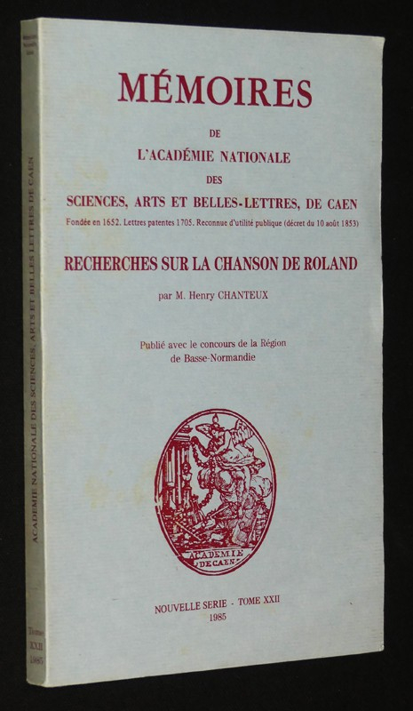 Recherches sur la Chanson de Roland (Mémoires de l'Académie Nationale des Sciences, Arts et Belles-Lettres de Caen - nouvelle série, Tome XXII)