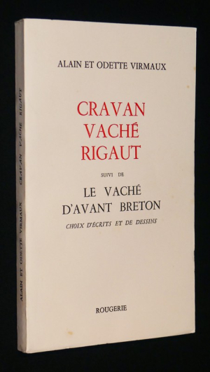 Cravan Vaché Rigaut suivi de Le Vaché d'avant Breton choix d'écrits et de dessins