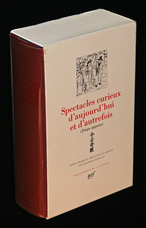 Spectacles curieux d'aujourd'hui et d'autrefois (Jingu qiguan) (Bibliothèque de la Pléiade)