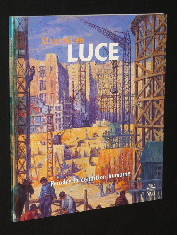 Maximilien Luce : Peindre la condition humaine