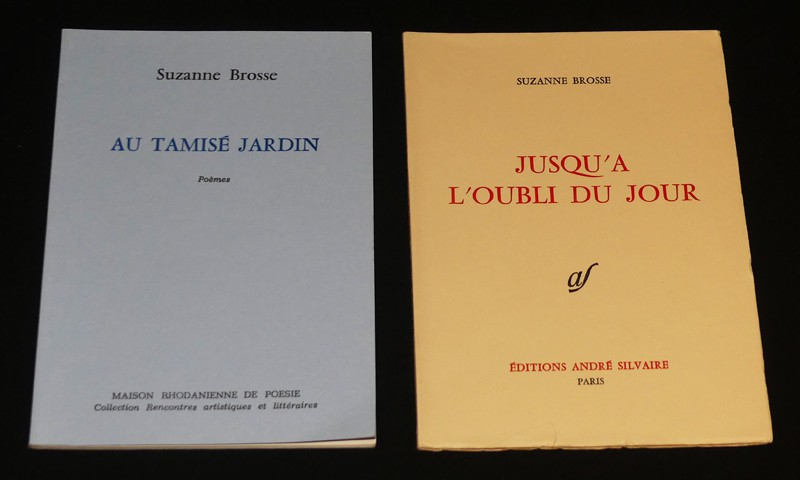 Deux livres de poésie de Suzanne Brosse : Au tamisé jardin et Jusqu'à l'oubli du jour