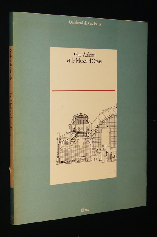 Gae Aulenti et le Musée d'Orsay. Quaderni di Casabella