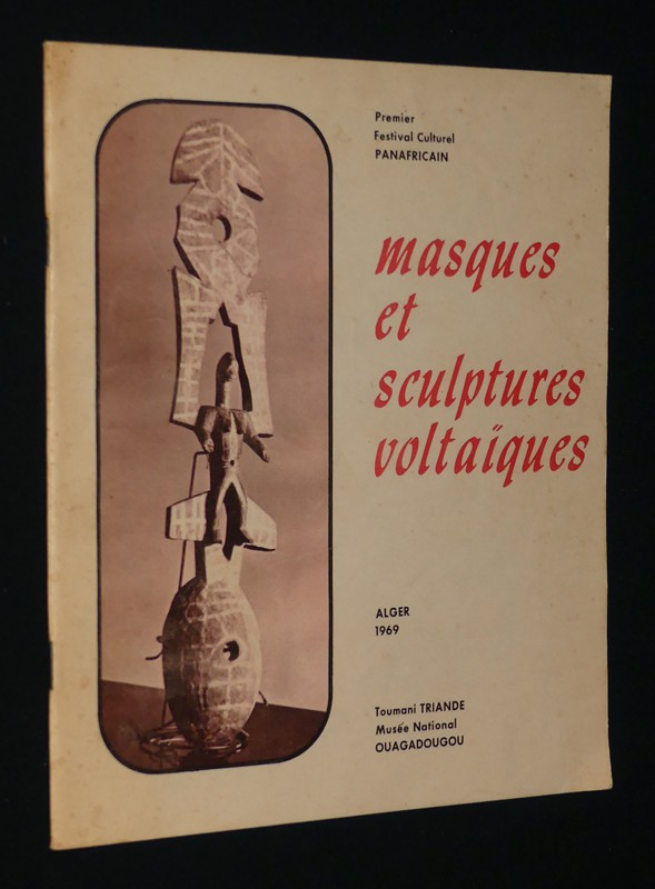 Masques et sculptures voltaïques (exposé au Premier Festival Panafricain, Aler 1969)