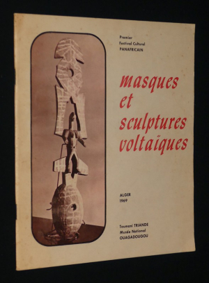 Masques et sculptures voltaïques (exposé au Premier Festival Panafricain, Aler 1969)