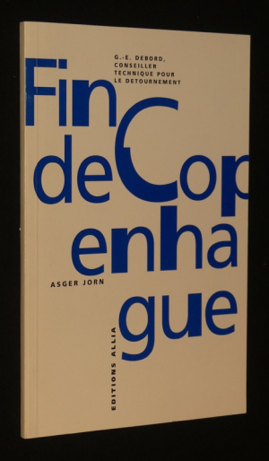 Fin de Copenhague. G.-E. Debord, conseiller technique pour le détournement