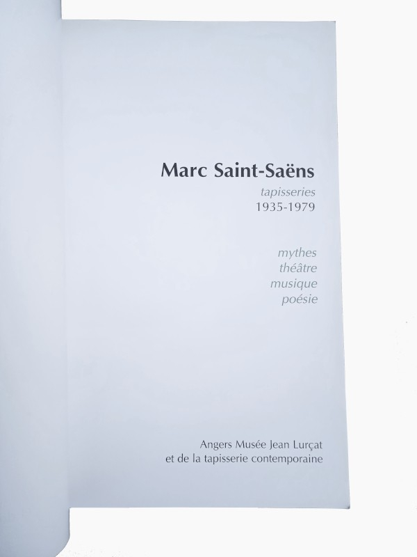 Marc Saint-Saëns. Tapisseries 1935-1979. Mythes théâtre musique poésie