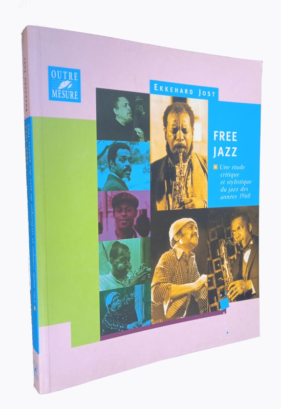 Free Jazz. Une étude critique et stylistique du jazz des années 1960